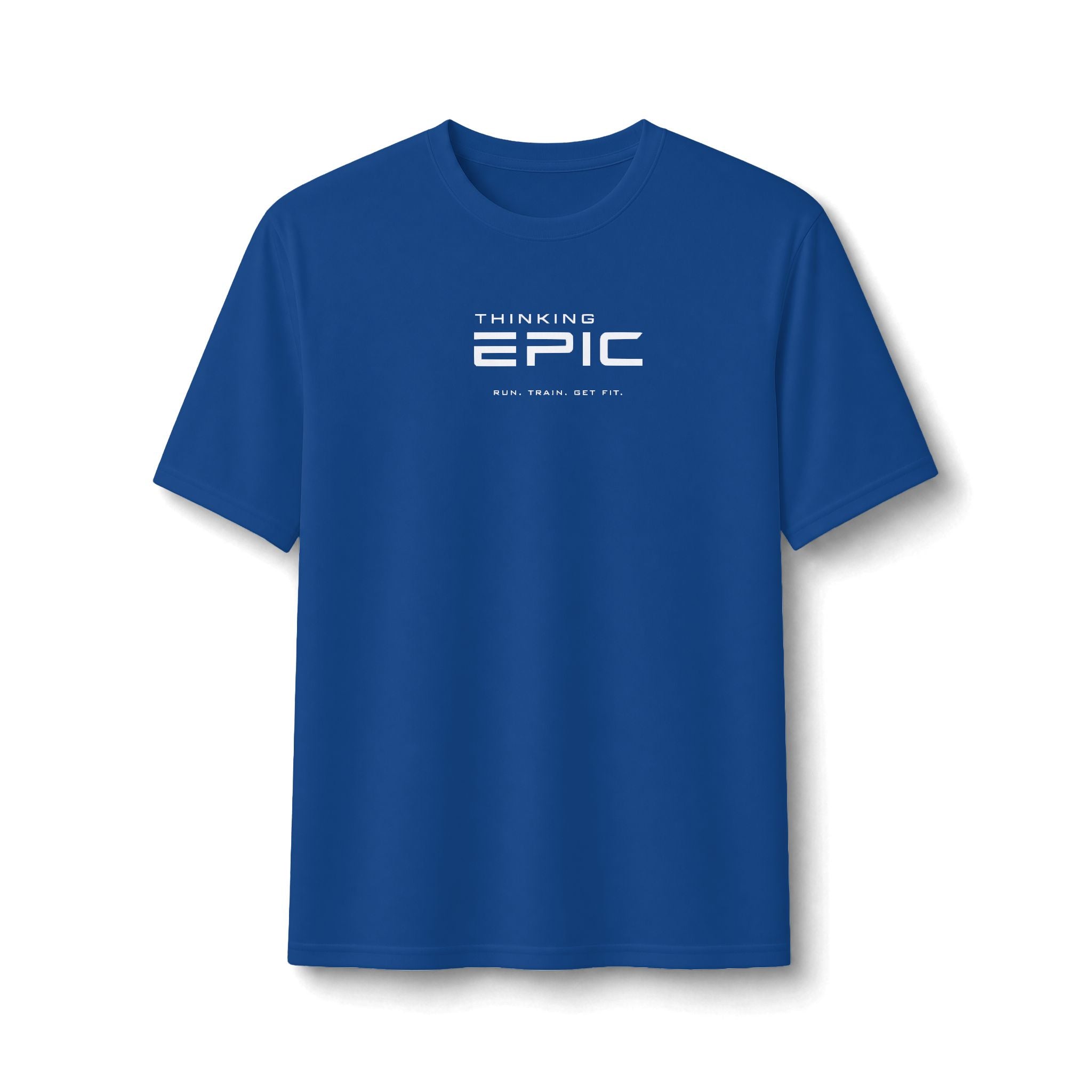 Thinking Epic Run. Train. Get Fit Performance Tee