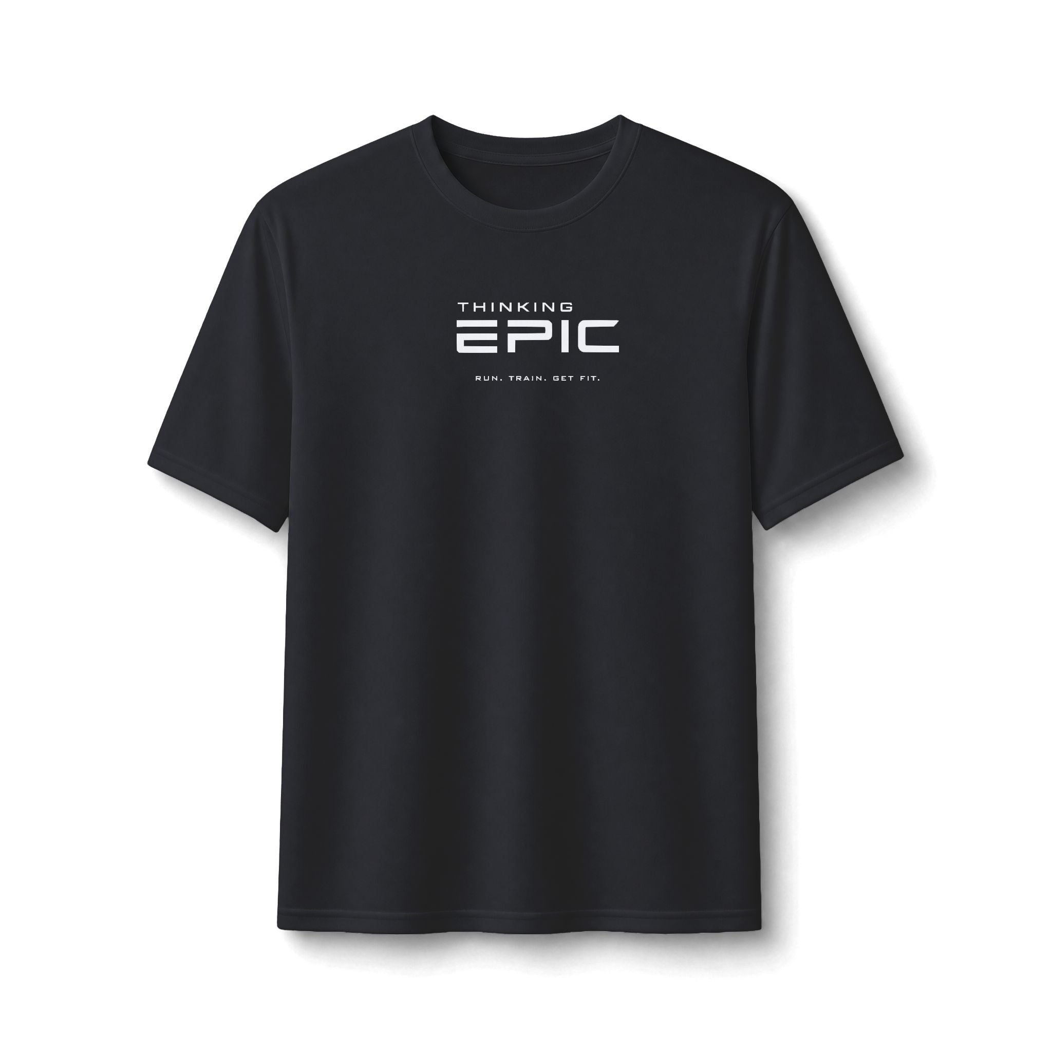 Thinking Epic Run. Train. Get Fit Performance Tee