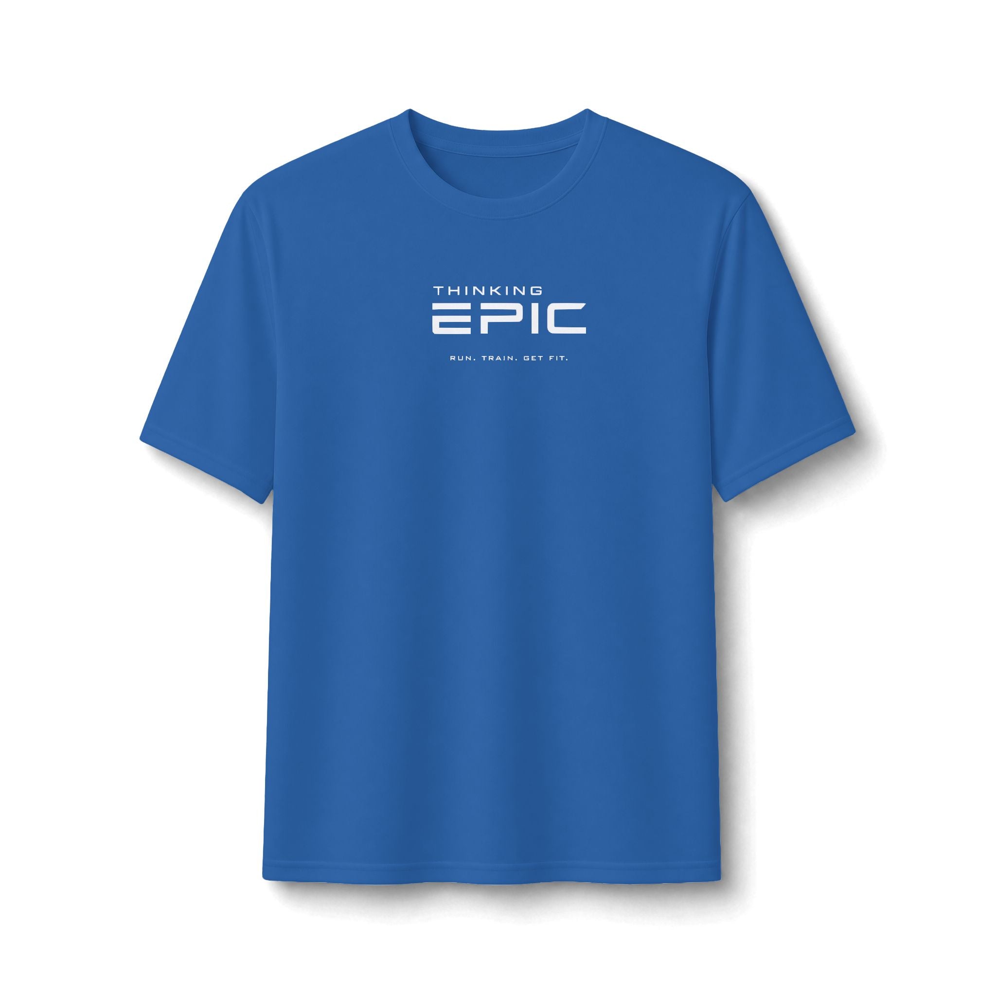 Thinking Epic Run. Train. Get Fit Performance Tee